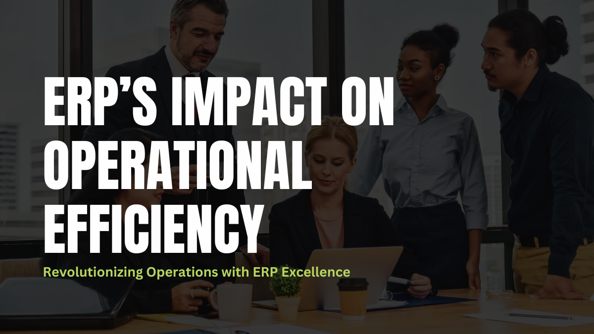 Revolutionizing Operations with ERP Excellence