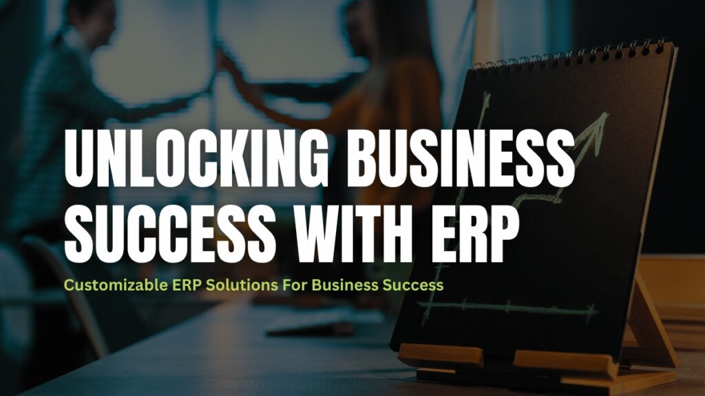 Unlocking Business Success with erp