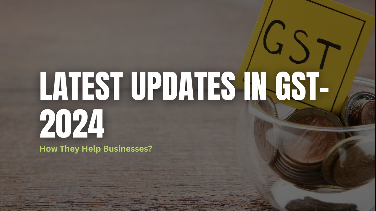 Latest Updates in GST- 2024